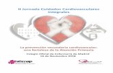 II Jornada Cuidados Cardiovasculares Integrales · 2019-02-14 · PROGRAMA 8,45- 9,15h ENTREGA DE DOCUMENTACIÓN 9,15h- 9,45h ACTO DE INAUGURACIÓN 9,45h-10,15h. CONFERENCIA INAUGURAL