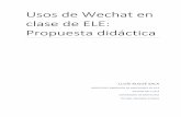 Uso de Wechat en clase de ELE: Propuesta didáctica14251b90-bd27-4eee...en ella podrá encontrar respuestas y quizás soluciones a muchas de las preguntas y limitaciones con las que
