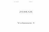 Zohar Volumen 5.€¦ · R. Abba dijo: todas fueron escondidas en sabiduría. y no salieron . afuera, a ser, salvo por ciertas sendas de Entendimiento (Binah), por donde se tornaron