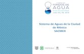 Sistema de Aguas de la Ciudad de México SACMEX · 2020-03-05 · • 42% del agua suministrada se pierde en red por fugas, agua no contabilizada y clandestinaje. • 430 puntos del