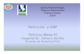 Nutrición y DBP Patricia Mena N - Neo Puerto Montt · 2018-09-25 · •Mantención de succión no nutritiva •Oxigenación adecuada •Restricción hídrica relativa •Mayor concentración