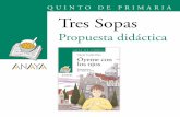 QUINTO DE PRIMARIA Tres Sopas - Anaya Infantil Juvenil...cación Primaria. La historia se desarrolla de forma ágil a través de un vocabulario que enriquecerá el repertorio léxico