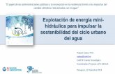 Explotación de energía mini- hidráulica para impulsar la ... · Explotación de energía mini-hidráulica para impulsar la sostenibilidad del ciclo urbano del agua Zaragoza, 11