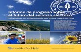Informe de progreso sobre el futuro del servicio eléctricomodificará a fin de mantener los niveles actuales de servicio mientras planificamos para un futuro lleno de desafíos. Informe