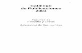 1 Catálogo de Publicaciones 2004 - filo.uba.arfilo.uba.ar/contenidos/secretarias/publi/catalogo2004.pdf · Ana M. Aguerre y José Luis Lanata (comps.) 2004. 208 p. 13 x 19 cm ISBN