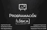 lógica Programación...No se busca un algoritmo que resuelva el problema, se proporcionan las bases para que el lenguaje de programación lógica lo resuelva a través de deducción