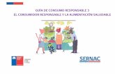 GUÍA DE CONSUMO RESPONSABLE 3 EL CONSUMIDOR RESPONSABLE Y LA ALIMENTACIÓN … · 2018-08-13 · sustentable, también los consumidores deben actuar responsablemente, tomando decisiones