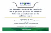 Los derechos como hilo conductor de la política pública en ......Los derechos como hilo conductor de la política pública en México: Pobreza y Evaluación de la política social