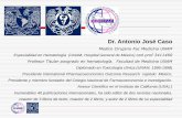 Dr. Antonio José Caso · 2016-08-31 · Dr. Antonio José Caso Medico Cirujano Fac Medicina UNAM Especialidad en Hematología (UNAM, Hospital General de México) ced prof 3411460