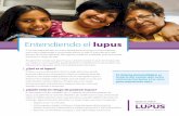 Entendiendo el lupus - PDF/NRCL... · Entendiendo el lupus El sistema inmunológico es la parte del cuerpo que lucha contra las bacterias y los virus para mantenerlo sano. Si ha sido