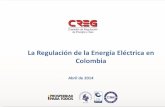 La Regulación de la Energía Eléctrica en Colombia · 1994 Ley eléctrica. (Ley 143 de 1994) •Separación de actividades •Participación de agentes privados •Participación