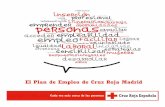 El Plan de Empleo de Cruz Roja Madrid - ASECATC...El Plan de Empleo de Cruz Roja en la Comunidad de Madrid, que cuenta ya con 15 años de experiencia, es un conjunto de actuaciones,