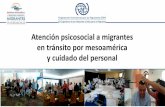 Atención psicosocial a migrantes en tránsito por ......Atención psicosocial desde OIM “Reconocer en las manifestaciones del malestar de las personas migrantes, sus recursos y