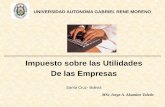 Impuesto sobre las Utilidades De las Empresastributosuagrm.weebly.com/uploads/2/1/0/2/21020914/iue_empresas_… · Impuesto sobre las Utilidades De las Empresas Santa Cruz- Bolivia