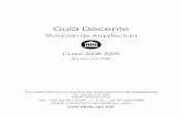 Guía Docente · Guía Docente Titulación de Arquitectura Curso 2008-2009 (Revisión julio 2008) Escuela Técnica Superior de Arquitectura de Barcelona Av. Diagonal, 649