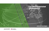 La ciberseguretat a Catalunya · 2020-01-30 · La ciberseguretat a Catalunya | Informe tecnològic Octubre 2019 | 2 La ciberseguretat a Catalunya: informe tecnològic ACCIÓ Generalitat