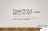 Evaluación de la Competencia Idiomática en Español (ECIE)giele.webs.upv.es/data/documents/GIELE2018_ArandaNielfa.pdf · DE DÓNDE PARTIMOS: FACULTAD CC. SALUD •Normativa Interna