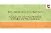 DIÁLOGO CON INGENIEROS COLEGIO DE INGENIEROS CIVILES DE ...cicm.org.mx/wp-content/files_mf/dialogola... · Proyectos de transportación: carreteras, líneas de conducción de energía