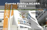 7 de Marzo 2014 - Hospital Clinico San Borja Arriaran€¦ · lista de espera quirúrgica y disminución de GES atrasadas de 366 a 25 . 3° Avanzando a la Alta Complejidad Evolución