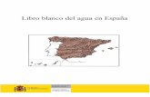 Libro blanco del agua en España - CEDEX · cientemente tomados en consideración por la opinión pública, cuyo olvido o desconocimiento podían estar impi-diendo una toma de posición
