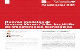 Nuevos modelos de innovación en Chile: los HUBs de ... · Innovación de la Universidad de Chile y Director interi-no del KNOW HUB Chile. De este modo, los HUBs complementarán la