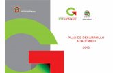 PLAN DE DESARROLLO ACADÉMICO 2012 · que dan sustento a la RIEMS: los acuerdos secretariales, los programas de estudio, los conceptos de competencias y el Plan de Estudios del Bachillerato