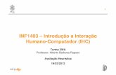 INF1403 – Introdução a Interação HumanoHumano-Computador ...inf1403/docs/alberto2012-1/06_AvHeuristica.pdf · Resultado da Avaliação Heurística • Um relatório CONSOLIDADO