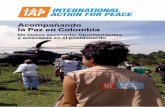 Acompañando la Paz en Colombia€¦ · las mujeres y hombres que formamos IAP hemos aprendido a conocer una tierra muy rica en dignidad, ... reuniones a menudo con autoridades militares
