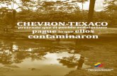 Texaco: daños ambientales · Asimismo Texaco era la única responsable de remediar al medio ambiente cuando terminó su inversión. 6. Chevron dice…: “ La interferencia del Gobierno