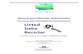 Una Guía para Recicladores Automotrices Usted Debe Reciclaringenieroambiental.com/4014/98416.pdfautomotriz. En los EE.UU., la industria del reciclaje automotriz es un negocio con