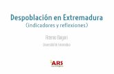 Despoblación en Extremadura...(indicadores y reflexiones) Artemio Baigorri Universidad de Extremadura Intervención en el Curso de “Retos y oportunidades para la Extremadura del
