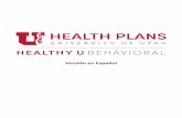 Versión en Español · 12/11/2019  · Versión en Español. Healthy U Behavioral Health ... comportamiento, vea su Manual para Miembros de Healthy U Behavioral Health o llame a