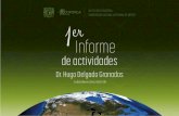 Primer Informe de Actividades · Primer Informe de Actividades Dr. Hugo Delgado Granados Programas y proyectos Investigación Fomentar la investigación científica básica y aplicada