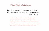 Rafiki África Informe memoria Proyectos Uganda 2015 · La distancia a cubrir es de unos 800 m. con un desnivel nada despreciable si además tenemos en cuenta que tienen que acarrear
