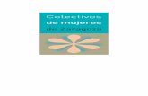Guía de Colectivos de Mujeres - Zaragoza · 2015-03-02 · Información y Apoyo, individual y familiar. ... Charlas, debates sobre temas de interés para las socias y para ... Crear