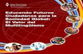 Educando Futuros Ciudadanos para la Sociedad Global: El Valor … Translations... · 2014-12-09 · idioma incluyen el mejorar la memoria funcional, la flexibilidad mental o cognitiva
