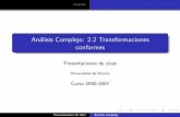 Análisis Complejo: 2.2 Transformaciones conformeswebs.um.es/beca/Docencia/0607.ac/2.2 Trans... · Contents An´alisis Complejo: 2.2 Transformaciones conformes Presentaciones de clase