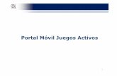 Portal Móvil Juegos Activos - Sector del Juego · Empresa desarrolladora de software y soluciones informáticas a medida ... • Aplicaciones software para PCs. • APPs. • Portales