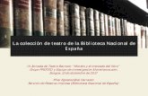 La colección de teatro de la Biblioteca Nacional de España … · Alrededor de 22.000 impresos de todas las materias, no solo teatro ... Recopilación de fuentes manuscritas para