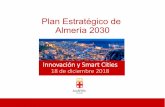 Plan Estratégico de Almería 2030...Definición: Las Smart Cities o Ciudades Inteligentes son aquellas ciudades y municipios que deciden afrontar un fuerte proceso de cambio, organizativo,