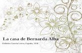 La casa de Bernarda Alba · La casa de Bernarda Alba (1936) •Cuando el gran poeta y dramaturgo Lorca fue asesinado por los fascistas en 1936, al empezar la Guerra Civil española,