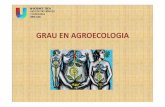 GRAU EN AGROECOLOGIA - mon.uvic.cat · • Tècnic/a en agroecologia d’entitats o organismes nacionals i internacionals • Tècnic/a especialitzat en indústria alimentària ecològica