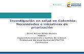 Investigación en salud en Colombia: Necesidades e ... · Inmunologia Neurológico Tuberculosis Malaria Metabolico y endocrino Relevancia generica en Salud Infecciones nosocomiales