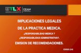 IMPLICACIONES LEGALES DE LA PRACTICA MEDICA. · implicaciones legales de la practica medica. ¿responsabilidad medica ? ¿responsabilidad administrativa?. emision de recomendaciones.