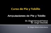 Amputaciones de Pie y Tobillo - MIC€¦ · Dr. Ángel Arnaud Franco Dr. Jorge Elizondo Dr. Edgar Alberto Soto Garza Amputaciones de Pie y Tobillo Cirugía antigua