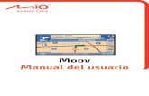 Moov Spanish Manual - Mio€¦ · 4 Mantenimiento del dispositivo Tenga mucho cuidado con su dispositivo para evitar problemas y reducir el riesgo de daños al mismo. Mantenga su