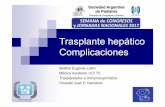 Trasplante hepático Complicaciones · 2017-05-09 · Trasplante Hepático Alternativa de tratamiento consolidada que ha modificado las expectativas y calidad de vida de los niños