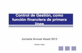 Control de Gestión, como función financiera de primera líneaSolo_lectura].pdf · Control de Gestión, como función financiera de primera línea Jornada Annual Asset 2012 Victor
