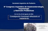 5º Congreso Argentino de Gastroenterología, Hepatología y ... · Sociedad Argentina de Pediatría. 5º Congreso Argentino de Gastroenterología, Hepatología. y Nutrición Pediátricas.
