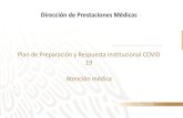 Plan de Preparación y Respuesta Institucional COVID 19 Atención … · 2020-03-25 · Plan de Preparación y Respuesta Institucional COVID 19 Generalidades Atención Médica •